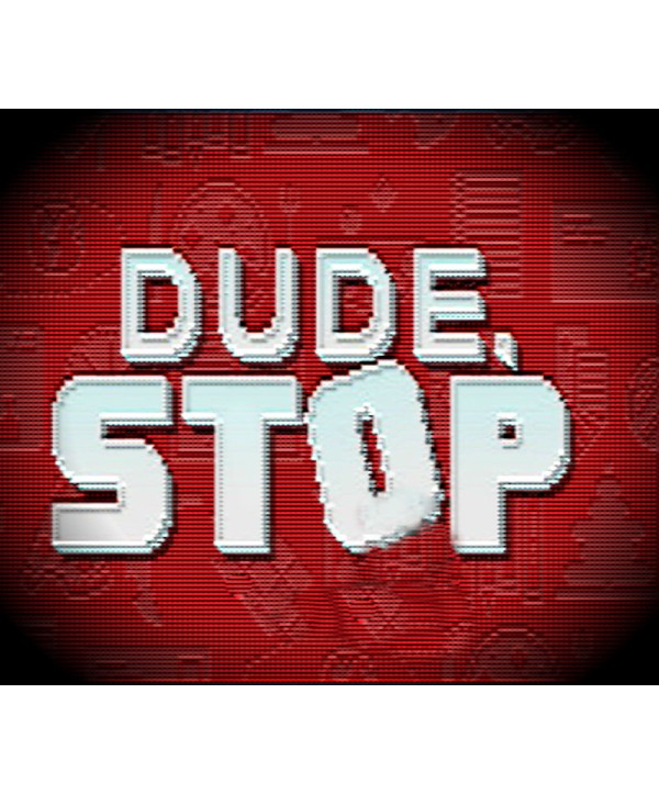 Dude, Stop Steam Key GLOBAL